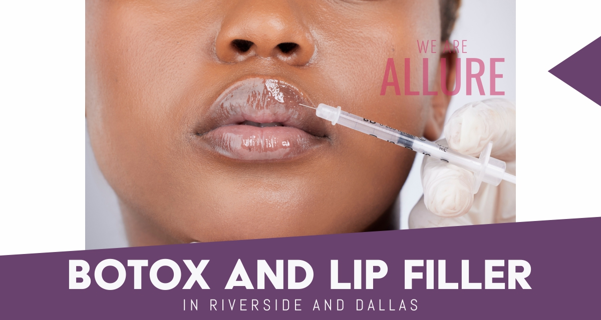 Botox and lip filler in Riverside and Dallas at Allure Medical Weight Control and Wellness