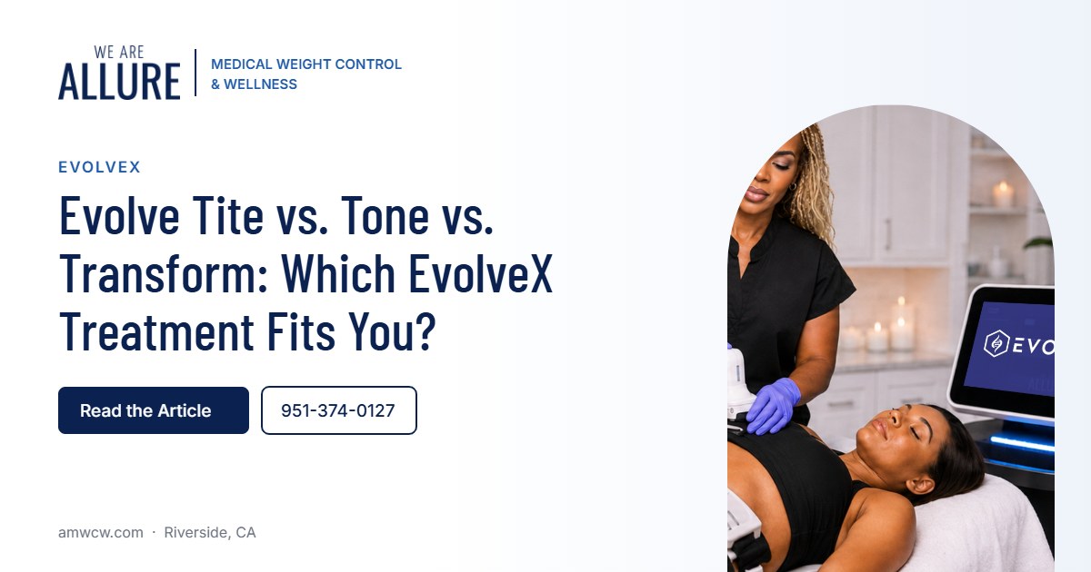 Evolve Tite vs. Tone vs. Transform Which EvolveX Treatment Fits You – Allure Medical Weight Control & Wellness, Riverside CA