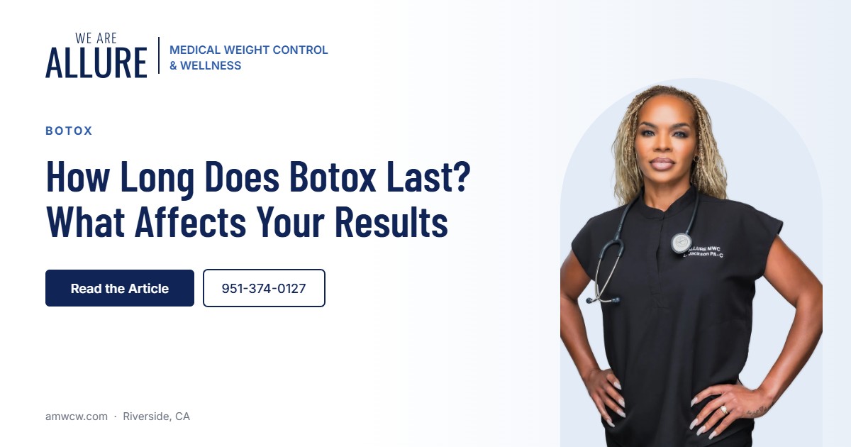 How long does Botox last guide from Allure Medical Weight Control in Riverside, CA