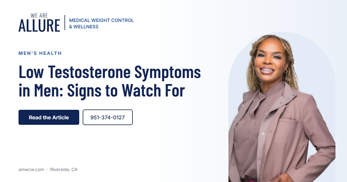 Low testosterone symptoms in men guide from Allure in Riverside, CA