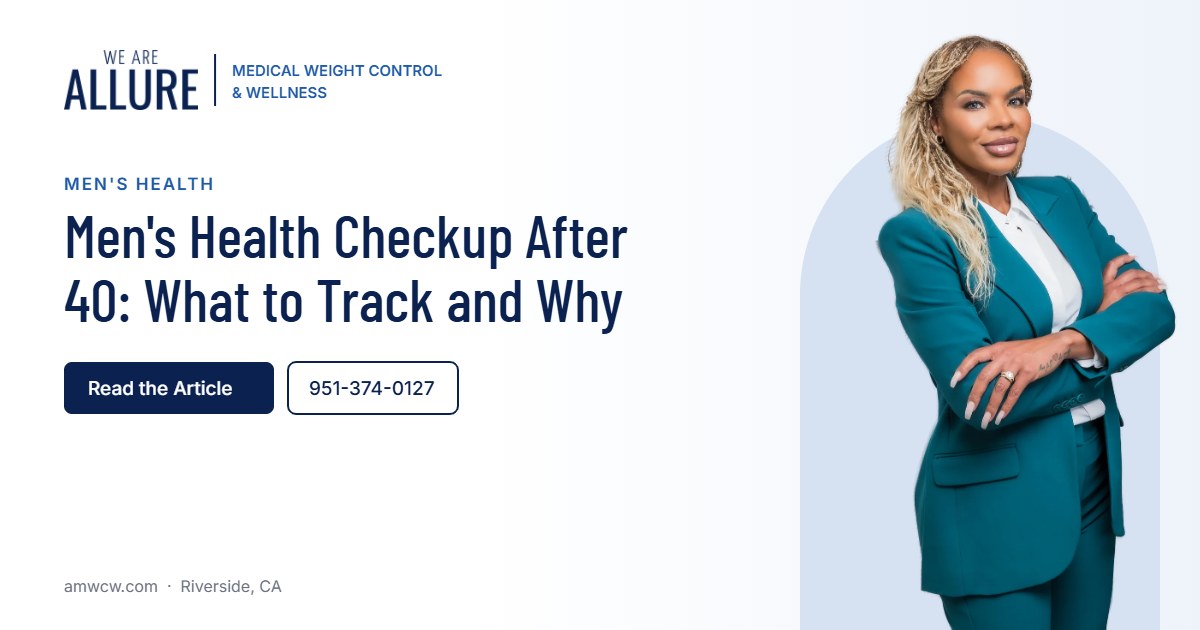Men's Health Checkup After 40 What to Track and Why – Allure Medical Weight Control & Wellness, Riverside CA